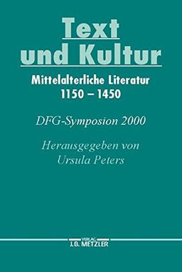 Text und KulturMittelalterliche Literatur 1150-1450: DFG-Symposion 2000 (Germanistische Symposien)