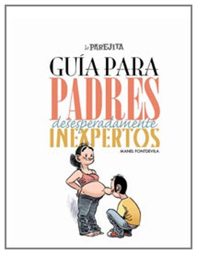 La parejita : guía para padres desesperadamento inexpertos (OTROS FICCION, Band 6)