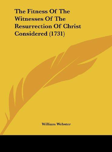 The Fitness Of The Witnesses Of The Resurrection Of Christ Considered (1731)