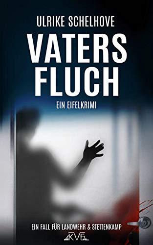 Vaters Fluch - Ein Eifelkrimi: Ein Fall für Landwehr & Stettenkamp (Ein Fall für Landwehr & Stettenkamp: Ein Eifel-Krimi)