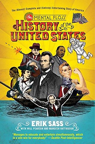 The Mental Floss History of the United States: The (Almost) Complete and (Entirely) Entertaining Story of America