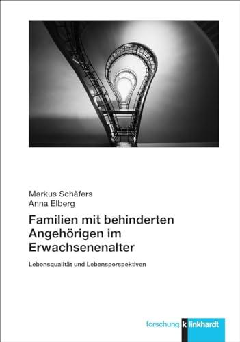 Familien mit behinderten Angehörigen im Erwachsenenalter: Lebensqualität und Lebensperspektiven