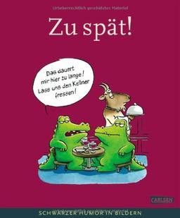 Zu spät!: Schwarzer Humor in Bildern (Cartoonpreis-Bücher)