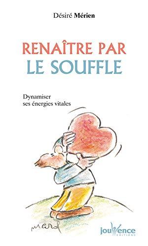 Renaître par le souffle : dynamiser ses énergies vitales