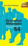 Generation Ahnungslos. Momentaufnahmen eines Siebzehnjährigen