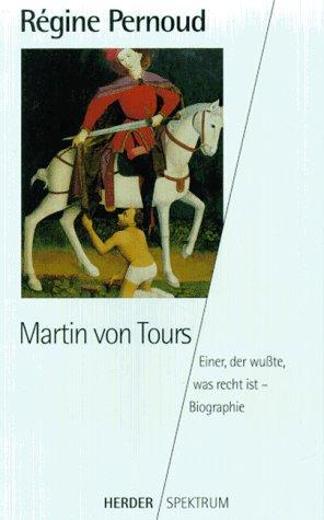 Martin von Tours. Einer, der wußte, was recht ist.