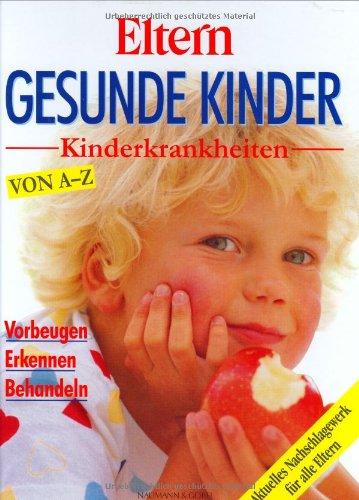 Gesunde Kinder, Kinderkrankheiten von A-Z