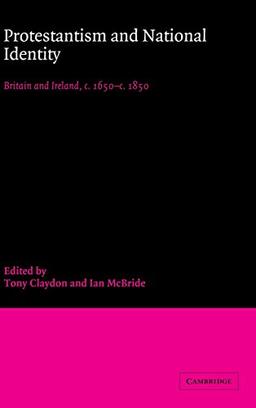 Protestantism and National Identity: Britain and Ireland, c.1650–c.1850