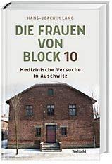 Die Frauen von Block 10 - Medizinische Versuche in Auschwitz