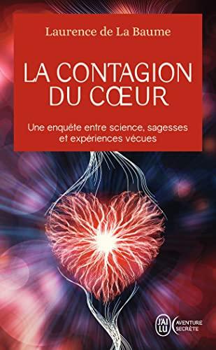 La contagion du coeur : une enquête entre science, sagesses et expériences vécues