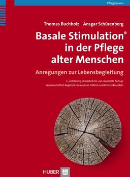 Basale Stimulation® in der Pflege alter Menschen: Anregungen zur Lebensbegleitung