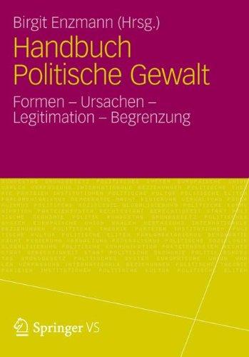 Handbuch Politische Gewalt: Formen - Ursachen - Legitimation - Begrenzung