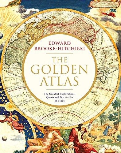 Golden Atlas: The Greatest Explorations, Quests and Discoveries on Maps