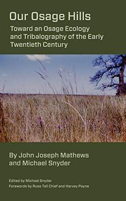 Our Osage Hills: Toward an Osage Ecology and Tribalography of the Early Twentieth Century