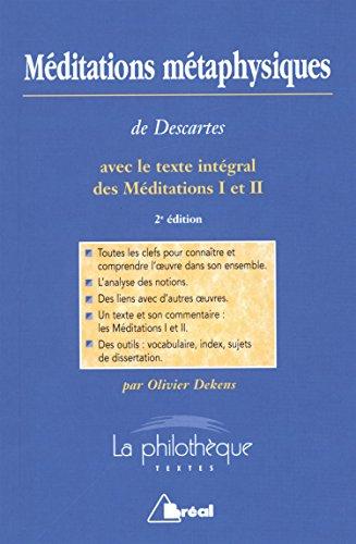 Méditations métaphysiques, René Descartes : avec le texte intégral des Méditations I et II