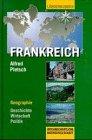 Frankreich. Geographie, Geschichte, Wirtschaft, Politik