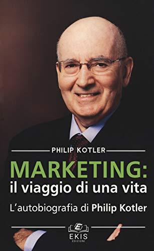 Marketing: il viaggio di una vita. L'autobiografia di Philip Kotler