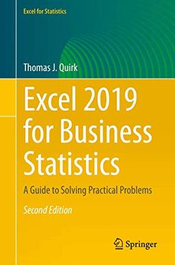 Excel 2019 for Business Statistics: A Guide to Solving Practical Problems (Excel for Statistics)