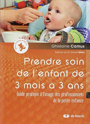 Prendre soin de l'enfant de 3 mois à 3 ans : guide pratique à l'usage des professionnels de la petite enfance