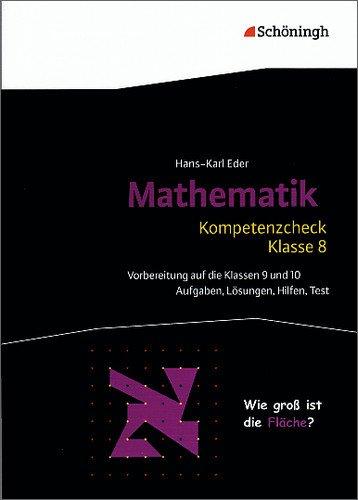 Mathematik Lernhilfen: Kompetenzcheck Mathematik - Klasse 8: Aufgaben, Lösungen, Hilfen, Test