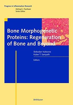 Bone Morphogenetic Proteins: Regeneration of Bone and Beyond (Progress in Inflammation Research)