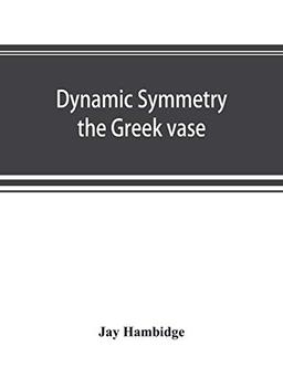 Dynamic symmetry; the Greek vase