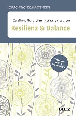 Praxisbuch Resilienz und Balance: Coaching-Kompetenz: Methoden und Tools. Mit Online-Materialien