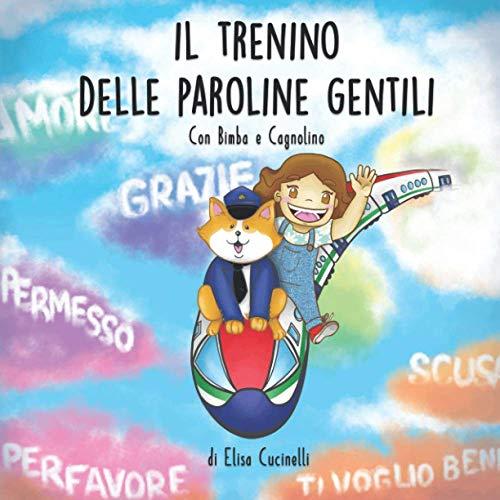 Il Trenino delle Paroline Gentili, con Bimba e Cagnolino: Favola illustrata per bambini! Una fantastica avventura alla scoperta della gentilezza e della condivisione, in più tanti disegni da colorare!