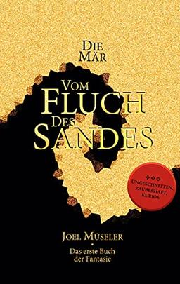 Die Mär vom Fluch des Sandes - Das erste Buch der Fantasie: Ein abgeschlossener Epos und wundersamer Fantasy-Roman