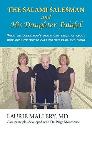 The Salami Salesman and His Daughter Falafel: What an Older Man's Death Can Teach Us about How and How Not to Care for the Frail and Dying