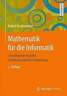 Mathematik für die Informatik: Grundlegende Begriffe, Strukturen und ihre Anwendung