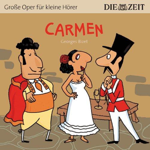 Carmen Die ZEIT-Edition: Hörspiel mit Opernmusik - Große Oper für kleine Hörer