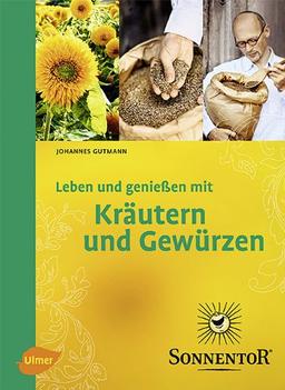 Sonnentor. Leben und genießen mit Kräuter und Gewürzen