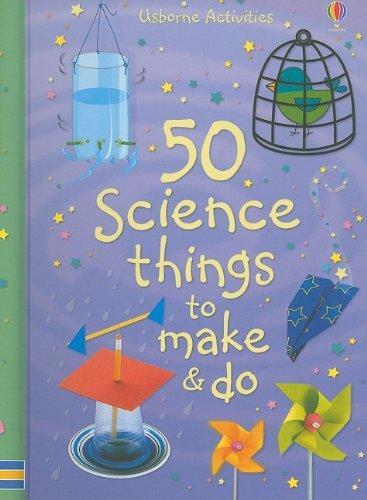 50 Science Things to Make & Do (Usborne Activities)