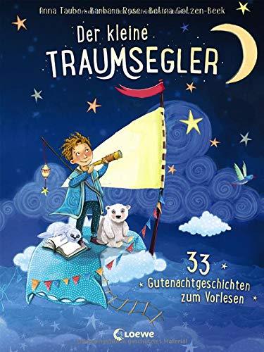 Der kleine Traumsegler: 33 Gutenachtgeschichten zum Vorlesen, Kuscheln und Träumen