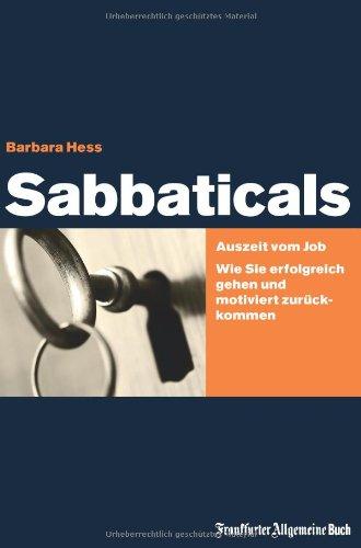 Sabbaticals: Auszeit vom Job. Wie Sie erfolgreich gehen und motiviert zurückkommen