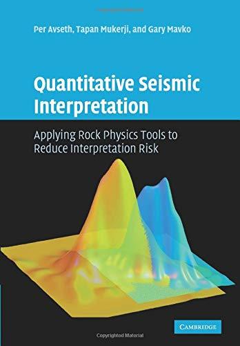 Quantitative Seismic Interpretation: Applying Rock Physics Tools to Reduce Interpretation Risk