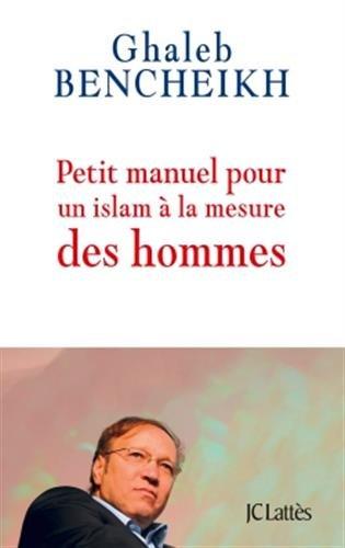 Petit manuel pour un islam à la mesure des hommes