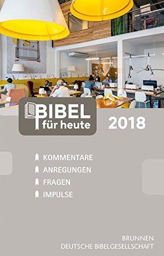 Bibel für heute 2018: Kommentare - Anregungen - Fragen - Impulse