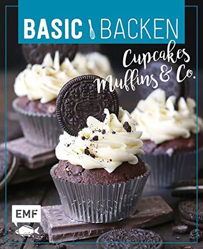 Basic Backen – Cupcakes, Muffins und Co.: Grundlagen & Rezepte für süße Kleinigkeiten