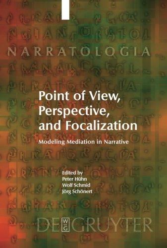 Point of View, Perspective, and Focalization: Modeling Mediation in Narrative (Narratologia, Band 17)