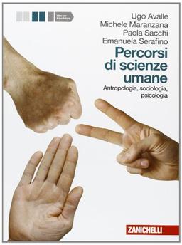 Percorsi di scienze umane. Per le Scuole superiori. Con espansione online. Antropologia, sociologia psicologia (Vol. 1)