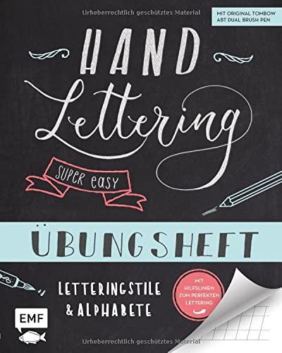 Handlettering – Super easy! Übungsheft mit original Tombow ABT Dual Brush Pen: Letteringstile und Alphabete – Mit Hilfslinien zum perfekten Lettering