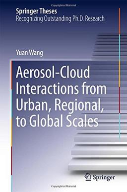 Aerosol-Cloud Interactions from Urban, Regional, to Global Scales (Springer Theses)