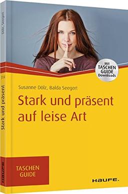 Stark und präsent auf leise Art (Haufe TaschenGuide)