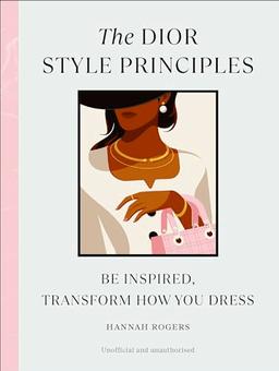 The Dior Style Principles: Be inspired, transform how you dress (Style Principles, 2)