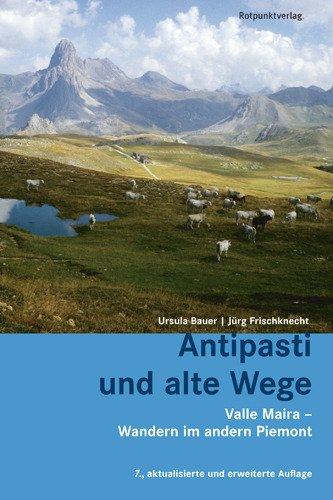 Antipasti und alte Wege: Valle Maira - Wandern im andern Piemont