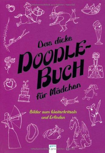 Das dicke Doodle-Buch für Mädchen: Bilder zum Weiterkritzeln und Erfinden