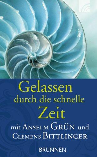 Gelassen durch die schnelle Zeit: mit Anselm Grün und Clemens Bittlinger