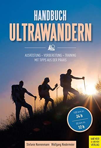 Handbuch Ultrawandern: Ausrüstung - Vorbereitung - Training